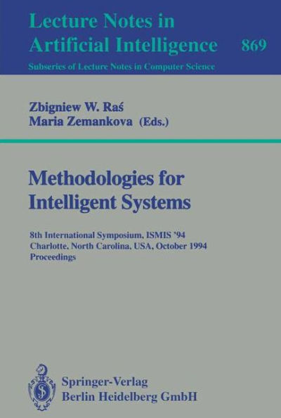 Methodologies for Intelligent Systems: 8th International Symposium, ISMIS '94, Charlotte, North Carolina, USA, October 16 - 19, 1994. Proceedings