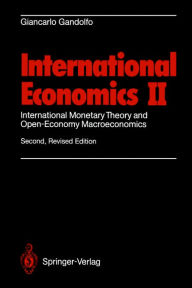 Title: International Economics II: International Monetary Theory and Open-Economy Macroeconomics / Edition 2, Author: Giancarlo Gandolfo