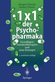 Title: 1 × 1 der Psychopharmaka: Grundlagen, Standardtherapien und neue Konzepte, Author: Margot Schmitz