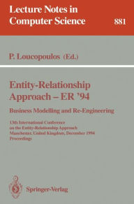 Title: Entity-Relationship Approach - ER '94. Business Modelling and Re-Engineering: 13th International Conference on the Entity-Relationship Approach, Manchester, United Kingdom, December 13 - 16, 1994 Proceedings / Edition 1, Author: Pericles Loucopoulos