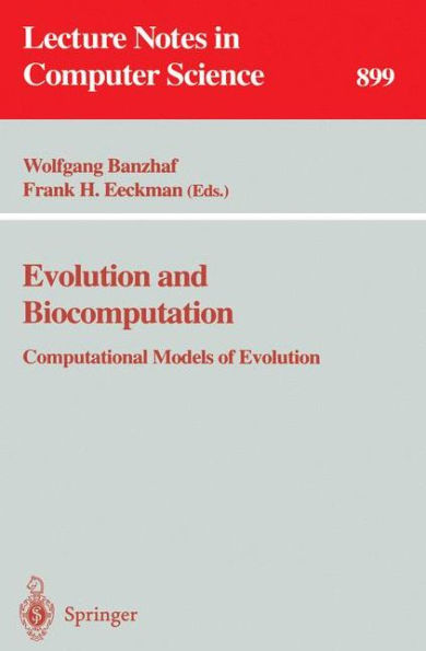 Evolution and Biocomputation: Computational Models of Evolution / Edition 1