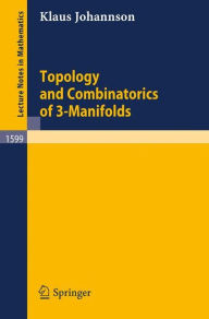 Title: Topology and Combinatorics of 3-Manifolds / Edition 1, Author: Klaus Johannson