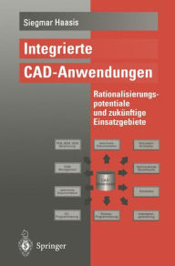 Title: Integrierte CAD-Anwendungen: Rationalisierungspotentiale und zukï¿½nftige Einsatzgebiete, Author: Siegmar Haasis