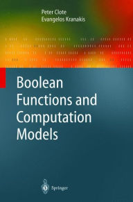 Title: Boolean Functions and Computation Models, Author: Peter Clote
