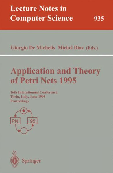 Application and Theory of Petri Nets 1995: 16th International Conference, Torino, Italy, June 26 - 30, 1995. Proceedings / Edition 1