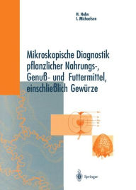 Title: Mikroskopische Diagnostik pflanzlicher Nahrungs-, Genuï¿½- und Futtermittel, einschlieï¿½lich Gewï¿½rze / Edition 1, Author: Heinz Hahn