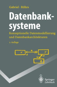 Title: Datenbanksysteme: Konzeptionelle Datenmodellierung und Datenbankarchitekturen / Edition 2, Author: Roland Gabriel