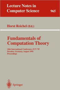 Title: Fundamentals of Computation Theory: 10th International Conference, FCT '95, Dresden, Germany, August 22 - 25, 1995. Proceedings, Author: Horst Reichel