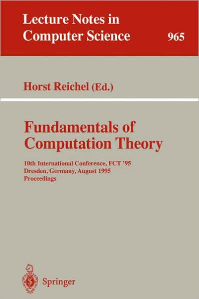Fundamentals of Computation Theory: 10th International Conference, FCT '95, Dresden, Germany, August 22 - 25, 1995. Proceedings