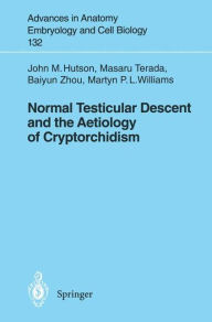 Title: Normal Testicular Descent and the Aetiology of Cryptorchidism / Edition 1, Author: John M. Hutson