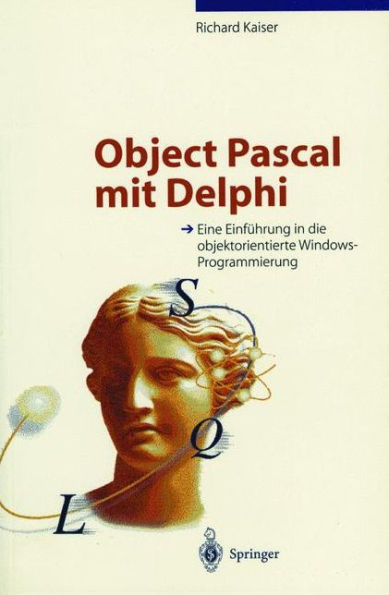 Object Pascal mit Delphi: Eine Einfï¿½hrung in die objektorientierte Windows-Programmierung / Edition 1