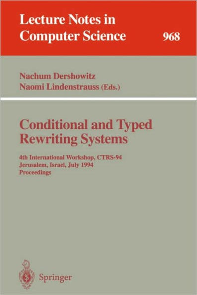 Conditional and Typed Rewriting Systems: 4th International Workshop, CTRS-94, Jerusalem, Israel, July 13 - 15, 1994. Proceedings / Edition 1