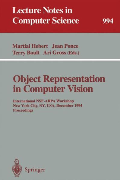 Object Representation in Computer Vision: International NSF-ARPA Workshop, New York City, NY, USA, December 5 - 7, 1994. Proceedings / Edition 1