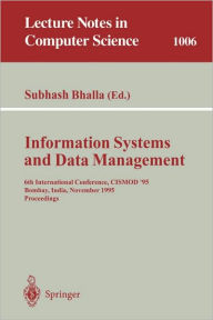 Title: Information Systems and Data Management: 6th International Conference, CISMOD '95, Bombay, India, November 15-17, 1995. Proceedings / Edition 1, Author: Subhash Bhalla