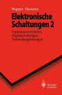 Elektronische Schaltungen 2: Operationsverstï¿½rker, Digitalschaltungen, Verbindungsleitungen / Edition 1