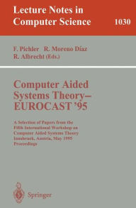 Title: Computer Aided Systems Theory - EUROCAST '95: A Selection of Papers from the Fifth International Workshop on Computer Aided Systems Theory, Innsbruck, Austria, May 22 - 25, 1995. Proceedings / Edition 1, Author: Franz Pichler