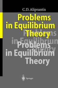 Title: Problems in Equilibrium Theory / Edition 1, Author: Charalambos D. Aliprantis