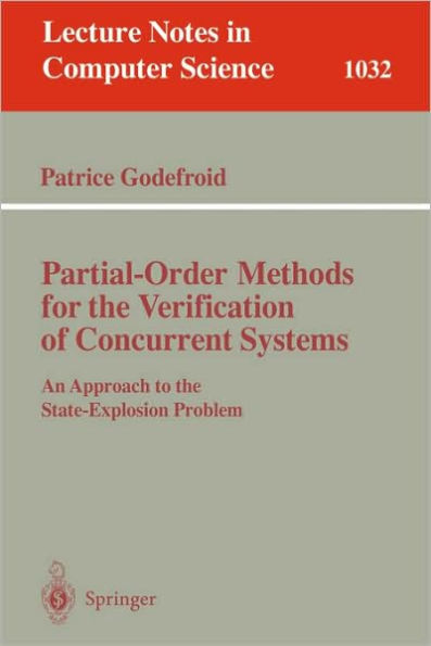 Partial-Order Methods for the Verification of Concurrent Systems: An Approach to the State-Explosion Problem / Edition 1