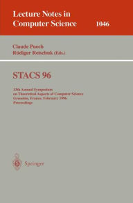 Title: STACS 96: 13th Annual Symposium on Theoretical Aspects of Computer Science, Grenoble, France, February 22-24, 1996. Proceedings / Edition 1, Author: Claude Puech