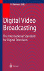 Digital Video Broadcasting (DVB): The International Standard for Digital Television / Edition 1