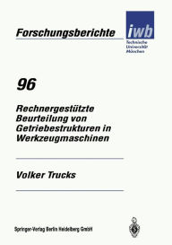Title: Rechnergestï¿½tzte Beurteilung von Getriebestrukturen in Werkzeugmaschinen, Author: Volker Trucks