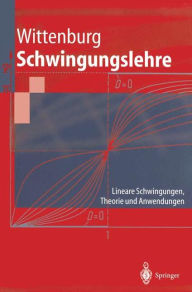 Title: Schwingungslehre: Lineare Schwingungen, Theorie und Anwendungen / Edition 1, Author: Jens Wittenburg