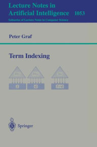 Title: Term Indexing / Edition 1, Author: Peter Graf