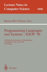 Title: Programming Languages and Systems - ESOP '96: 6th European Symposium on Programming, Linköping, Sweden, April, 22 - 24, 1996. Proceedings / Edition 1, Author: Hanne R. Nielson