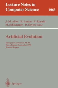 Title: Artificial Evolution: European Conference, AE '95, Brest, France, September 4 - 6, 1995. Selected Papers. / Edition 1, Author: Jean-Marc Alliot