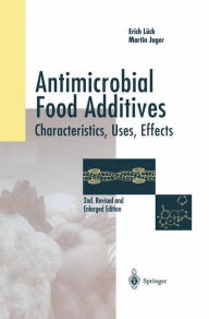 Title: Antimicrobial Food Additives: Characteristics - Uses - Effects / Edition 2, Author: Erich Lïck