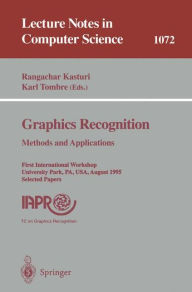 Title: Graphics Recognition. Methods and Applications: First International Workshop, University Park, PA, USA, August (10-11), 1995. Selected Papers / Edition 1, Author: Rangachar Kasturi