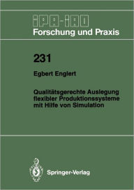 Title: Qualitï¿½tsgerechte Auslegung flexibler Produktionssysteme mit Hilfe von Simulation, Author: Egbert Englert