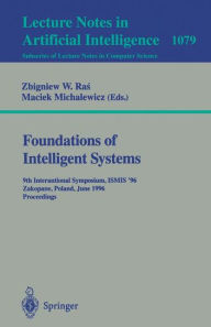 Title: Foundations of Intelligent Systems: 9th International Symposium, ISMIS'96, Zakopane, Poland, June (9-13), 1996. Proceedings / Edition 1, Author: Zbigniew W. Ras