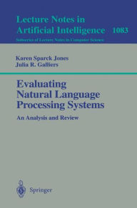 Title: Evaluating Natural Language Processing Systems: An Analysis and Review / Edition 1, Author: Karen Sparck Jones
