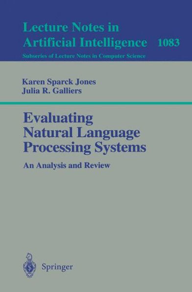 Evaluating Natural Language Processing Systems: An Analysis and Review / Edition 1