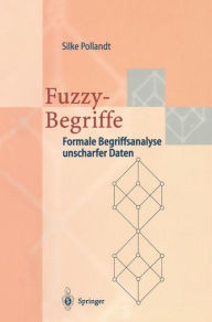 Title: Fuzzy-Begriffe: Formale Begriffsanalyse unscharfer Daten, Author: Silke Pollandt