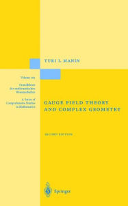 Title: Gauge Field Theory and Complex Geometry / Edition 2, Author: Yuri I. Manin