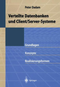 Title: Verteilte Datenbanken und Client/Server-Systeme: Grundlagen, Konzepte und Realisierungsformen, Author: Peter Dadam