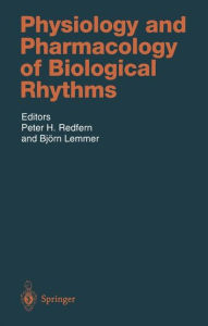 Title: Physiology and Pharmacology of Biological Rhythms / Edition 1, Author: Peter H. Redfern
