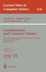 Title: Combinatorics and Computer Science: 8th Franco-Japanese and 4th Franco-Chinese Conference, Brest, France, July 3 - 5, 1995 Selected Papers / Edition 1, Author: Michel M. Deza