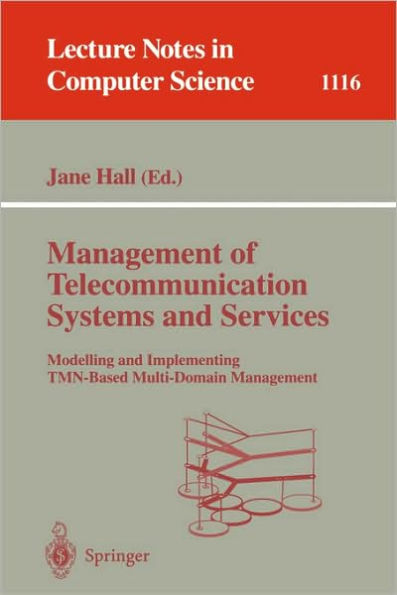 Management of Telecommunication Systems and Services: Modelling and Implementing TMN-Based Multi-Domain Management / Edition 1