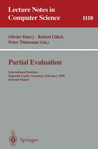 Title: Partial Evaluation: International Seminar, Dagstuhl Castle, Germany, February 12 - 16, 1996. Selected Papers / Edition 1, Author: Olivier Danvy