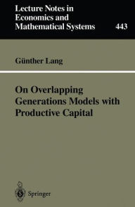 Title: On Overlapping Generations Models with Productive Capital, Author: Gïnther Lang