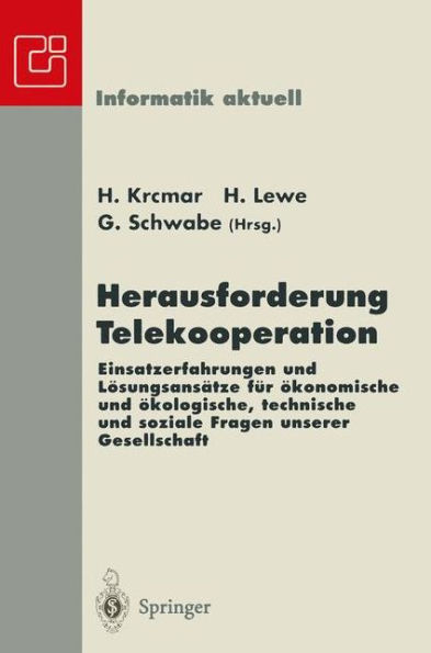 Herausforderung Telekooperation: Einsatzerfahrungen und Lï¿½sungsansï¿½tze fï¿½r ï¿½konomische und ï¿½kologische, technische und soziale Fragen unserer Gesellschaft Fachtagung Deutsche Computer Supported Cooperative Work 1996 DCSCW'96 Stuttgart-Hohenheim,