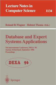 Title: Database and Expert Systems Applications: 7th International Conference, DEXA '96, Zurich, Switzerland, September 9 - 13 , 1996. Proceedings, Author: Roland Wagner