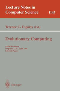 Title: Evolutionary Computing: AISB Workshop, Brighton, U.K., April 1 - 2, 1996. Selected Papers / Edition 1, Author: Terence C. Fogarty