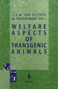 Title: Welfare Aspects of Transgenic Animals: Proceedings EC-Workshop of October 30, 1995, Author: L.F.M. van Zutphen