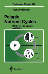 Title: Pelagic Nutrient Cycles: Herbivores as Sources and Sinks / Edition 1, Author: Tom Andersen