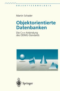 Title: Objektorientierte Datenbanken: Die C++-Anbindung des ODMG-Standards, Author: Martin Schader