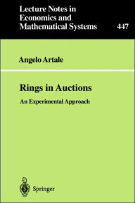 Title: Rings in Auctions: An Experimental Approach / Edition 1, Author: Angelo Artale